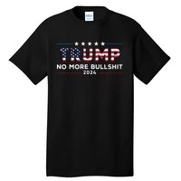 Trump 2024 No More Bullshit Political Tall T-Shirt