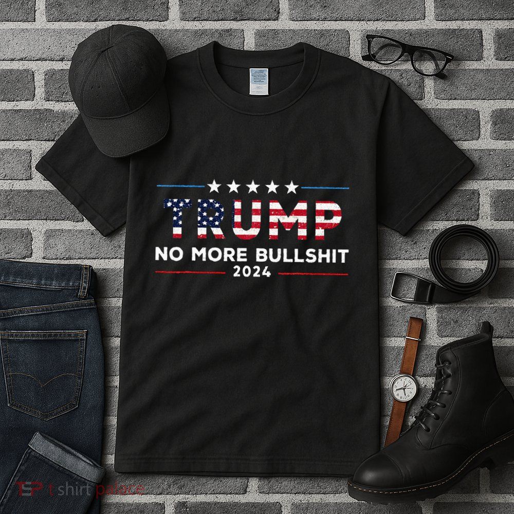Trump 2024 No More Bullshit Political Tall T-Shirt