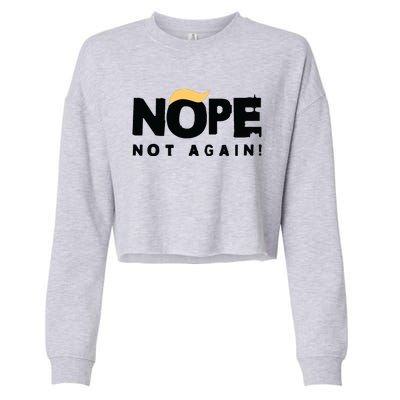 Trump 2024 Nope Not Again Funny Trump Cropped Pullover Crew