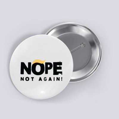 Trump 2024 Nope Not Again Funny Trump Button