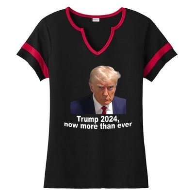 Trump 2024 Now More Than Ever Mugshot Political Ladies Halftime Notch Neck Tee