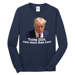 Trump 2024 Now More Than Ever Mugshot Political Tall Long Sleeve T-Shirt