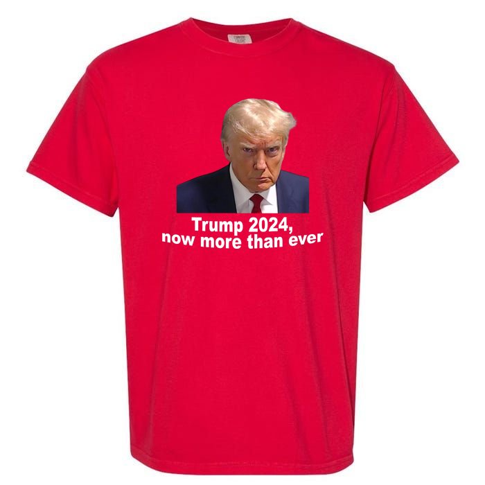 Trump 2024 Now More Than Ever Mugshot Political Garment-Dyed Heavyweight T-Shirt