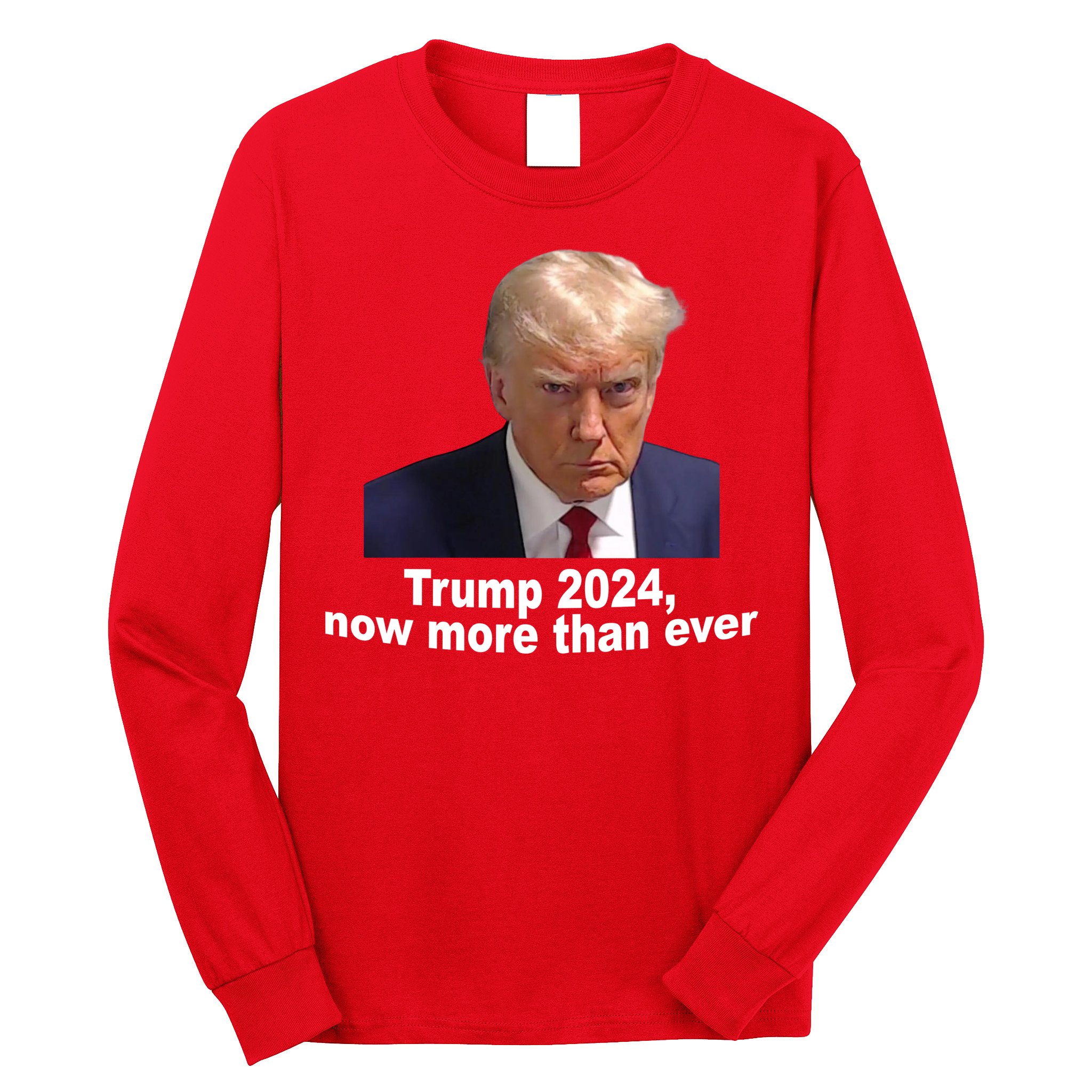 Trump 2024 Now More Than Ever Mugshot Political Long Sleeve Shirt