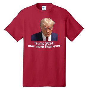 Trump 2024 Now More Than Ever Mugshot Political Tall T-Shirt