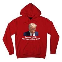 Trump 2024 Now More Than Ever Mugshot Political Tall Hoodie