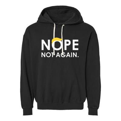 Trump 2024 Nope Not Again Funny Trump Garment-Dyed Fleece Hoodie