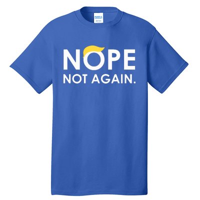 Trump 2024 Nope Not Again Funny Trump Tall T-Shirt