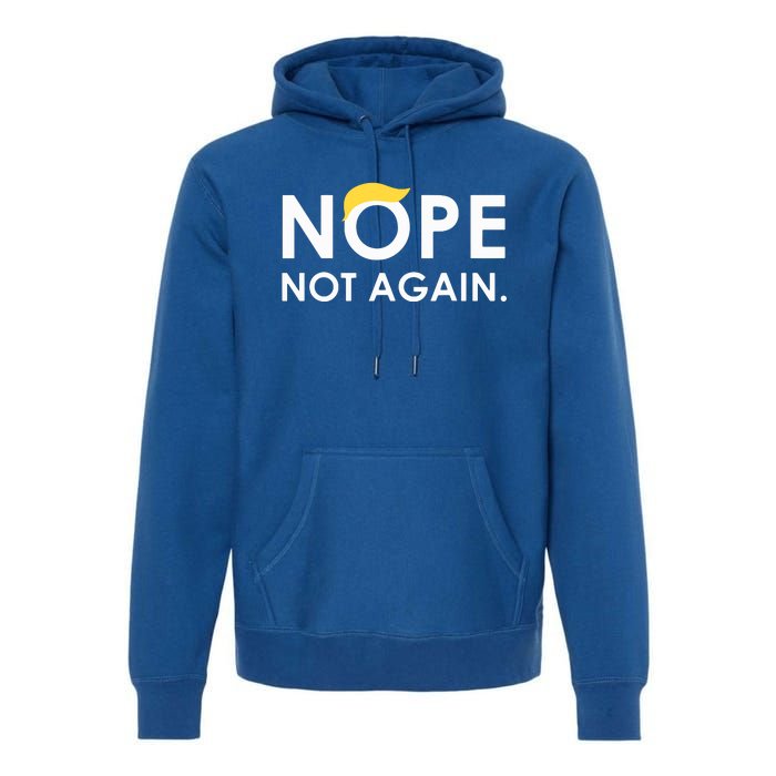 Trump 2024 Nope Not Again Funny Trump Premium Hoodie