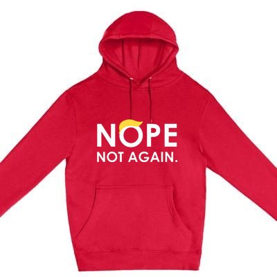 Trump 2024 Nope Not Again Funny Trump Premium Pullover Hoodie