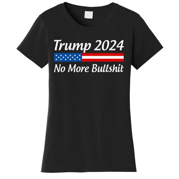 Trump 2024 No More Bullshit Women's T-Shirt