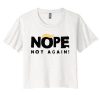 Trump 2024 Nope Not Again Funny Trump Women's Crop Top Tee