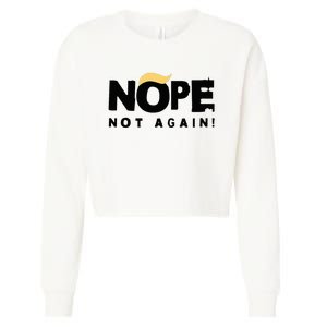 Trump 2024 Nope Not Again Funny Trump Cropped Pullover Crew