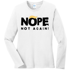 Trump 2024 Nope Not Again Funny Trump Ladies Long Sleeve Shirt