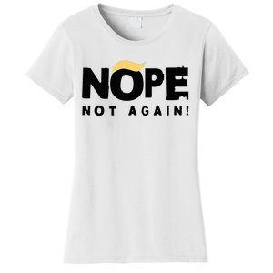 Trump 2024 Nope Not Again Funny Trump Women's T-Shirt