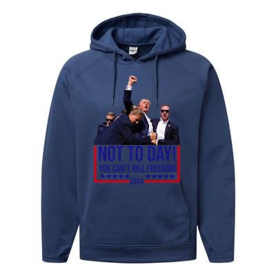 Trump 2024 Not Today You Cant Kill Freedom Performance Fleece Hoodie