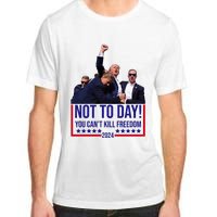 Trump 2024 Not Today You Cant Kill Freedom Adult ChromaSoft Performance T-Shirt