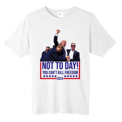 Trump 2024 Not Today You Cant Kill Freedom Tall Fusion ChromaSoft Performance T-Shirt