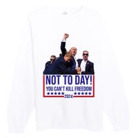 Trump 2024 Not Today You Cant Kill Freedom Premium Crewneck Sweatshirt