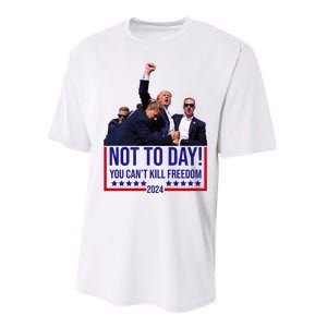 Trump 2024 Not Today You Cant Kill Freedom Performance Sprint T-Shirt