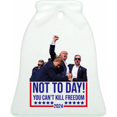 Trump 2024 Not Today You Cant Kill Freedom Ceramic Bell Ornament