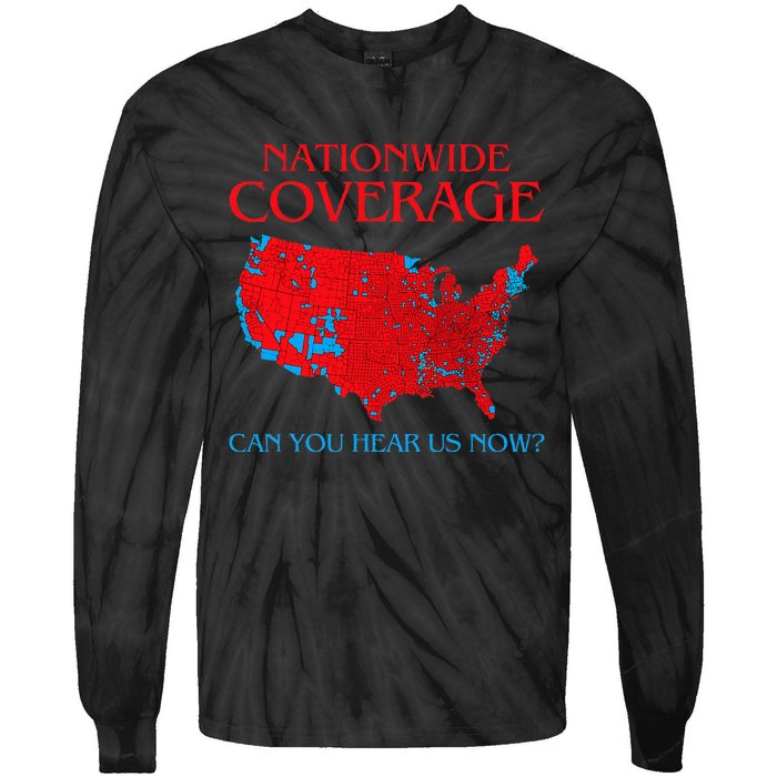 Trump 2024 Nationwide Coverage Can You Hear Us Now Tie-Dye Long Sleeve Shirt