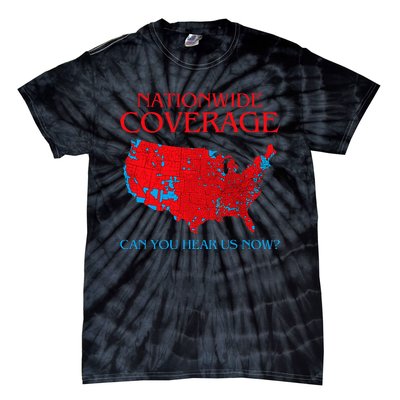 Trump 2024 Nationwide Coverage Can You Hear Us Now Tie-Dye T-Shirt