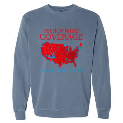 Trump 2024 Nationwide Coverage Can You Hear Us Now Garment-Dyed Sweatshirt