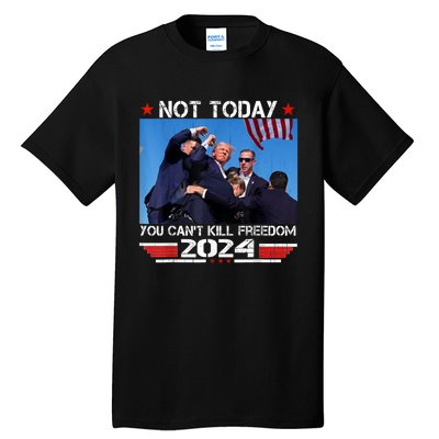 Trump 2024 Not Today You Cant Kill Freedom Stronger President Tall T-Shirt