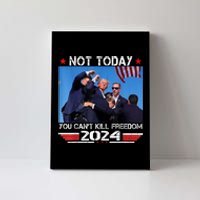 Trump 2024 Not Today You Cant Kill Freedom Stronger President Canvas