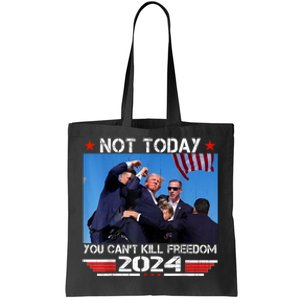 Trump 2024 Not Today You Cant Kill Freedom Stronger President Tote Bag