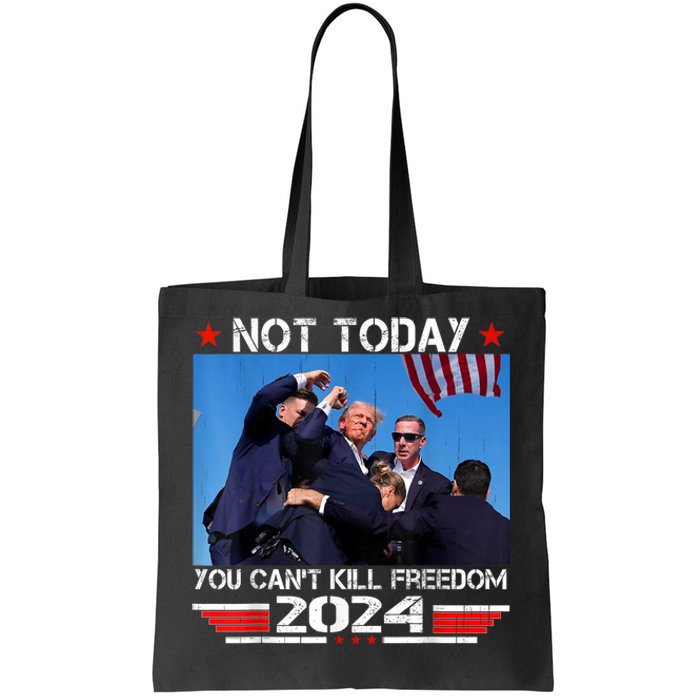 Trump 2024 Not Today You Cant Kill Freedom Stronger President Tote Bag