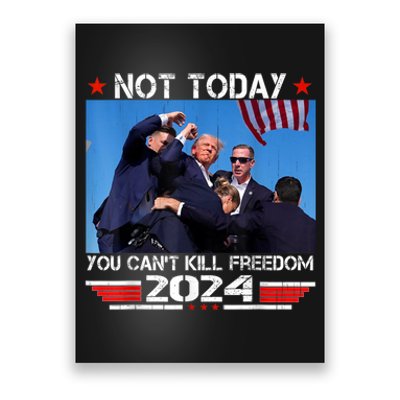 Trump 2024 Not Today You Cant Kill Freedom Stronger President Poster