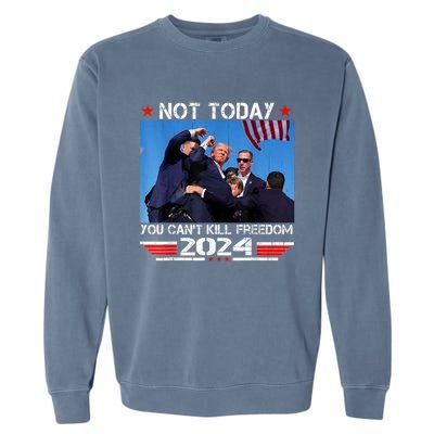 Trump 2024 Not Today You Cant Kill Freedom Stronger President Garment-Dyed Sweatshirt