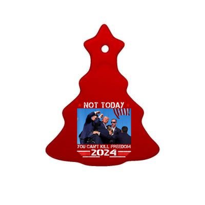 Trump 2024 Not Today You Cant Kill Freedom Stronger President Ceramic Tree Ornament