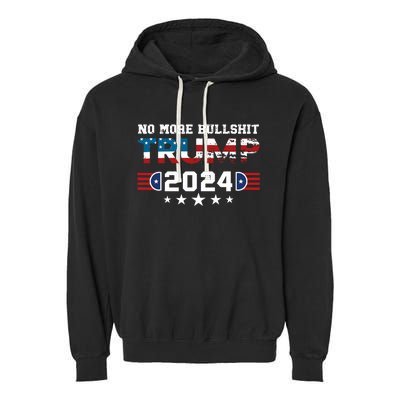 Trump 2024 No More Bullshit American Election 2024 Garment-Dyed Fleece Hoodie