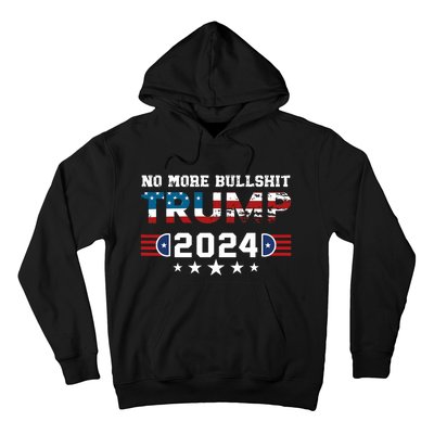 Trump 2024 No More Bullshit American Election 2024 Hoodie