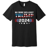 Trump 2024 No More Bullshit American Election 2024 Premium T-Shirt