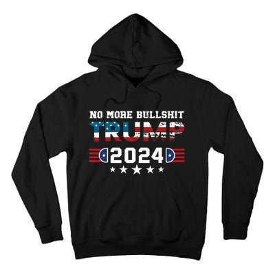 Trump 2024 No More Bullshit American Election 2024 Tall Hoodie