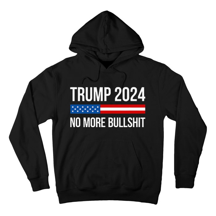 Trump 2024 No More Bullshit Hoodie