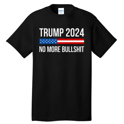 Trump 2024 No More Bullshit Tall T-Shirt