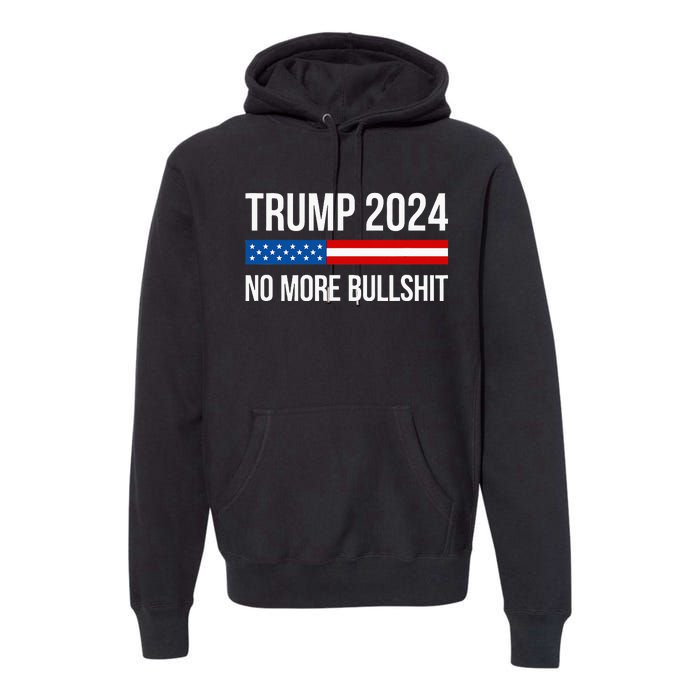 Trump 2024 No More Bullshit Premium Hoodie