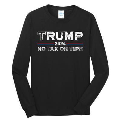 Trump 2024 No Tax On Tips Us Flag Tall Long Sleeve T-Shirt