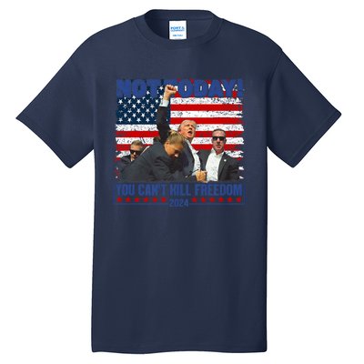 Trump 2024 Not Today You CanT Kill Freedom Tall T-Shirt