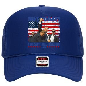 Trump 2024 Not Today You CanT Kill Freedom High Crown Mesh Back Trucker Hat