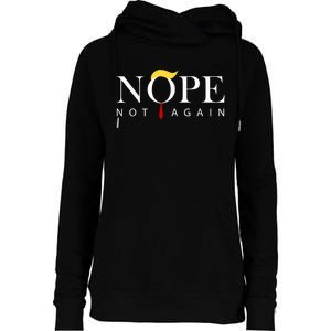 Trump 2024 Nope Not Again Funny Trump Womens Funnel Neck Pullover Hood