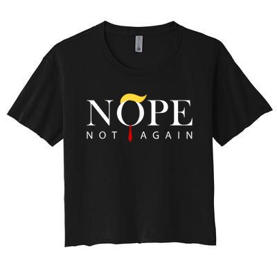 Trump 2024 Nope Not Again Funny Trump Women's Crop Top Tee