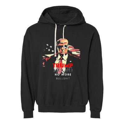 Trump 2024 No More Bullshit American Flag Garment-Dyed Fleece Hoodie