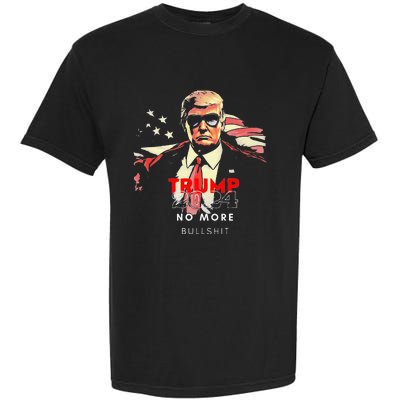 Trump 2024 No More Bullshit American Flag Garment-Dyed Heavyweight T-Shirt