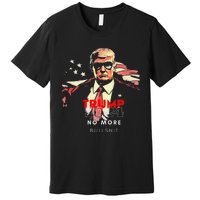 Trump 2024 No More Bullshit American Flag Premium T-Shirt